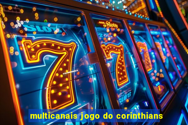 multicanais jogo do corinthians